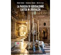 La Pasqua di Gerusalemme-Easter in Jerusalem. Ediz. bilingue (Itinerari)