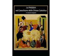 La PASQUA nel Catechismo della Chiesa Cattolica