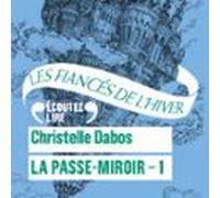 La Passe-miroir (livre 1) - Les Fiancés De Lhiver (audiolibro)