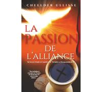 La Passion de l’Alliance: Scellé par le sang de Yeshua Hamashiach: Scellé par le sang de Yeshua Hamashiach