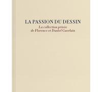 La passion du dessin: La collection privée de Florence et Daniel Guerlain: 0