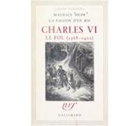 La Passion Dun Roi : Charles Vi Le Fol 1368-1422 (ebook)