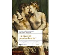 La passion predominante. Antologia della poesia erotica italiana (Pop)