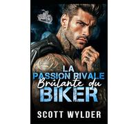 La Passion Rivale Brûlante du Biker: Une romance biker ennemis-à-amants avec rivaux (Série « La faiblesse brûlante du motard)