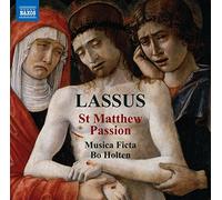 Nielsen, Torsten; Thomsen, Lauritz Jakob - LASSO, O. de: St Matthew Passion (T. Nielsen, L.J. Thomsen, Musica Ficta, Holten)