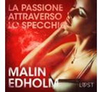 La Passione Attraverso Lo Specchio - Breve Racconto Erotico (audiolibr