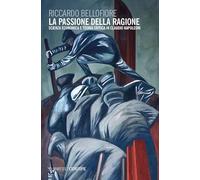 La passione della ragione. Scienza economica e teoria critica in Claudio Napoleoni (Eterotopie)