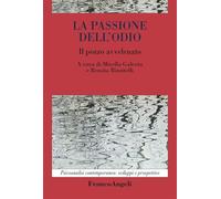 La passione dell'odio. Il pozzo avvelenato (Psicoanalisi contemporanea: sviluppi e prospettive)
