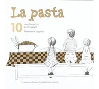 La Pasta: 10 RECEPTES PER A PETITS I GRANS (Cuina per a nens)