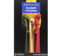 La pasta e la pizza (L' identità italiana)