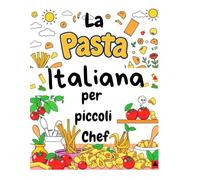 La pasta Italiana per piccoli Chef 3 /8 anni.: Impara a scrivere italiano inglese e dialetto! Colora la Pasta Italiana con gusto!