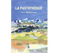 La Pastothèque: Référentiel des milieux pastoraux du sud de la France dans un contexte de changement climatique Tome 2, Méditerranée