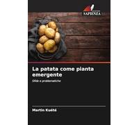 La patata come pianta emergente: Sfide e problematiche
