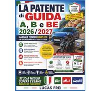 La Patente di Guida A, B e BE 2026/2027: Manuale teorico con quiz aggiornati alla Legge 177/2024, esame ministeriale, neopatentato, foglio rosa, moto e rimorchi BE