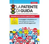 La patente di guida. Categorie A, B e relative sottocategorie. Manuale teorico-pratico per l'esame della patente di guida e quiz di verifica. Con software di simulazione