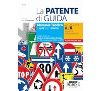 La patente di guida. Manuale teorico e quiz per l'esame. Categorie A e B e relative sottocategorie (Concorsi e abilitazioni)
