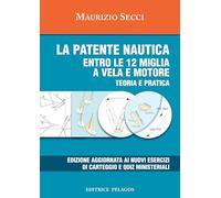 La patente nautica entro le 12 miglia a vela e motore. Teoria e pratica