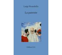 La patente: (Novella e commedia in edizione integrale)