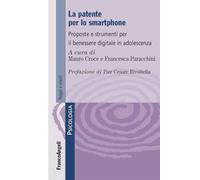 La patente per lo smartphone. Proposte e strumenti per il benessere digitale in adolescenza (Serie di psicologia)