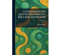 La pathologie des juifs est due non a la race mais aux moeurs