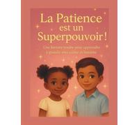 La patience est un superpouvoir!: Une histoire tendre pour apprendre à grandir avec calme et lumière.