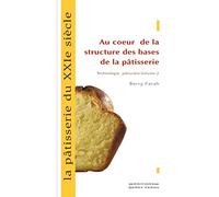 La pâtisserie du XXIe siècle, au coeur de la structure des bases de la pâtisserie