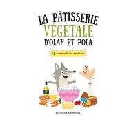 La pâtisserie végétale d'Olaf et Pola: 15 recettes de pâtisserie végétale pour enfants : Le guide ludique et gourmand pour cuisiner sans œufs ni lactose.
