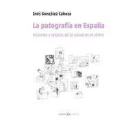 La patografía en España. Visiones y relatos de la salud en el cómic: 15 (Grafikalismo)