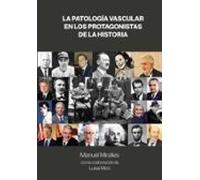 LA PATOLOGÍA VASCULAR EN LOS PROTAGONISTAS DE LA HISTORIA