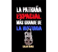 La Patraña Espacial Mas Grande de La Historia: La Llegada a la Luna