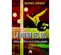 La patria del gol: fútbol y política en el Estado español: 4 (Astiro)