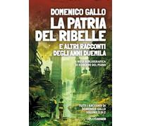 La patria del ribelle e altri racconti degli anni Duemila (Fantascienza Resistente)