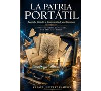 La patria portátil. Juan Re Crivello y l a invención de una literatura.