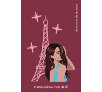 LA PATRONNE DE TA VIE ET DE TES JOURS: Carnet de Planification Annuel pour Femmes & Ados, Organisation Hebdomadaire et quotidienne, Planificateur non daté, Planificateur Annuel