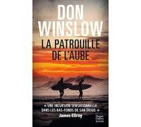 La patrouille de l'aube: Un thriller culte du maître du polar américain, auteur de CARTEL et LA GRIFFE DU CHIEN