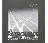 La Patrouille Des Enfants Cachés - La Patrouille Des Enfants Cachés - Bande Originale Du Spectacle Musical