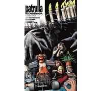 La Patrulla Condenada Vol. 04 De 4 (Biblioteca Grant Morrison) (Biblioteca Grant Morrison - La Patrulla Condenada (O.C.))