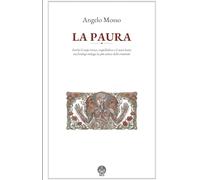 La paura [con note al testo]: Perché il corpo trema, impallidisce e il cuore batte: un fisiologo indaga la più antica delle emozioni