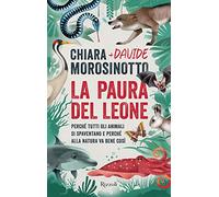 La paura del leone. Perché tutti gli animali si spaventano e perché alla natura va bene così