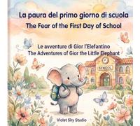 La paura del primo giorno di scuola: Un dolce racconto illustrato che aiuta i bambini ad affrontare il primo giorno di scuola con coraggio, amicizia e fiduci (Le emozioni di Gior)
