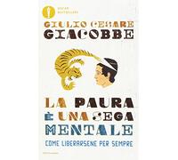 La paura è una sega mentale. Come liberarsene per sempre (Oscar bestsellers)