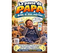 La pause de Papa - drôle et bien méritée: Humour du quotidien, conseils de survie absurdes, jeux, énigmes et défis pour rire, réfléchir et décompresser. Avec l’application PAPA-PAUSE incluse
