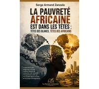 La pauvreté africaine est dans les têtes : têtes des Blancs, têtes des Africains