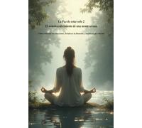 La Paz de estar solo 2: El autodescubrimiento de una mente serena: Cómo controlar tus emociones, fortalecer tu bienestar y encontrar paz interior