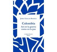 La Paz En Colombia: Asi En La Guerra Como En La Paz