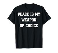 La paz es mi arma preferida, juego de palabras, cita sobre la paz, no a la guerra Camiseta