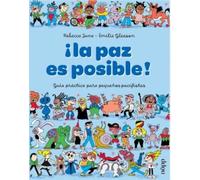 ¡LA PAZ ES POSIBLE!: Guía practica para pequeños activistas