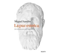 La paz estoica: Herramientas para una vida excelente (Deusto)