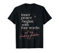 La Paz Interior Comienza con Cuatro Palabras Cita sarcástica Camiseta