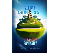 ¿La paz mundial: una fantasía?